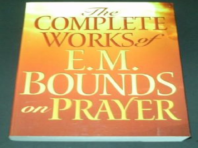 The Complete Works of E.M. Bounds on Prayer