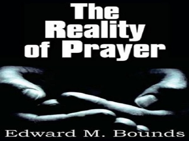 The Reality of Prayer by E. M. Bounds